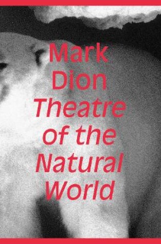 Cover of Mark Dion: Theatre of the Natural World