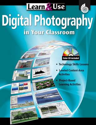Cover of Learn & Use Digital Photography in Your Classroom, Grades K-8