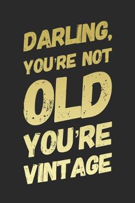 Book cover for Darling You're Not Old You're Vintage