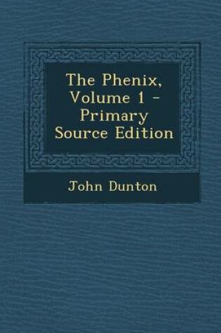 Cover of The Phenix, Volume 1 - Primary Source Edition