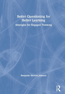 Book cover for Better Questioning for Better Learning