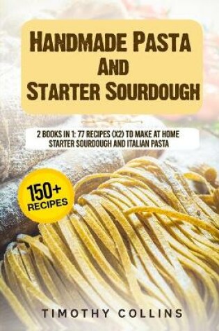 Cover of Handmade Pasta And Starter Sourdough