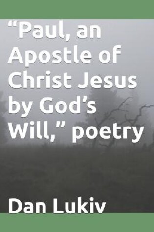 Cover of "Paul, an Apostle of Christ Jesus by God's Will," poetry