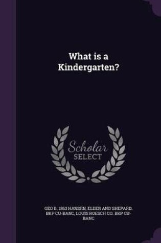 Cover of What Is a Kindergarten?