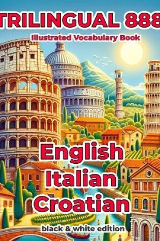 Cover of Trilingual 888 English Italian Croatian Illustrated Vocabulary Book