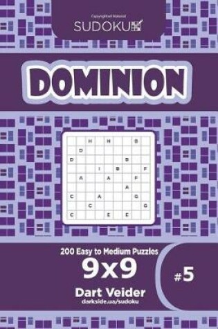 Cover of Sudoku Dominion - 200 Easy to Medium Puzzles 9x9 (Volume 5)