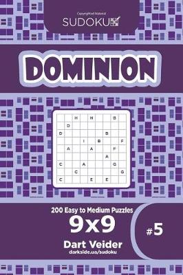 Book cover for Sudoku Dominion - 200 Easy to Medium Puzzles 9x9 (Volume 5)