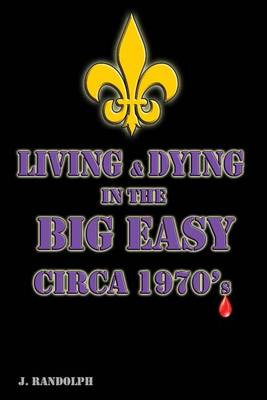 Book cover for Living and Dying in the big Easy Circa 1970's