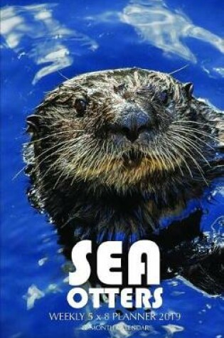 Cover of Sea Otters Weekly 5 X 8 Planner 2019