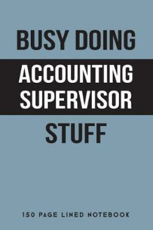 Cover of Busy Doing Accounting Supervisor Stuff