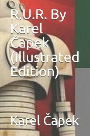 Cover of R.U.R. By Karel Čapek (Illustrated Edition)