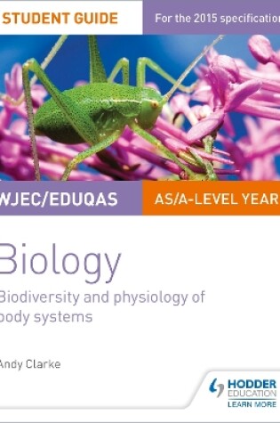 Cover of WJEC/Eduqas AS/A Level Year 1 Biology Student Guide: Biodiversity and physiology of body systems