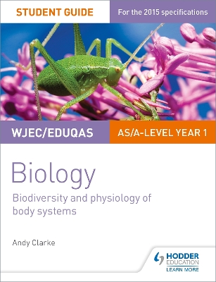 Book cover for WJEC/Eduqas AS/A Level Year 1 Biology Student Guide: Biodiversity and physiology of body systems