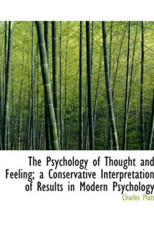 Cover of The Psychology of Thought and Feeling; A Conservative Interpretation of Results in Modern Psychology