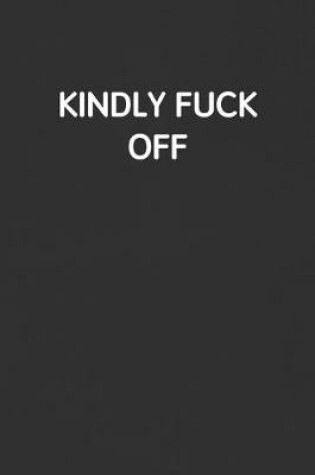 Cover of Kindly Fuck Off
