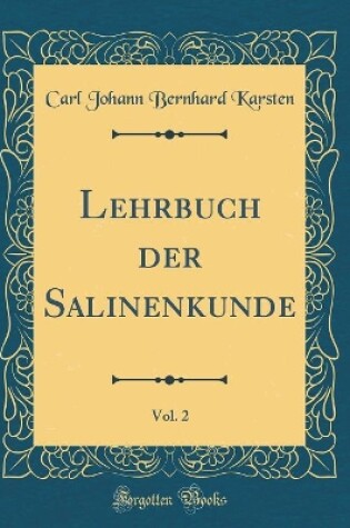 Cover of Lehrbuch Der Salinenkunde, Vol. 2 (Classic Reprint)