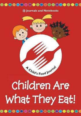 Book cover for Children Are What They Eat! A Child's Food Journal
