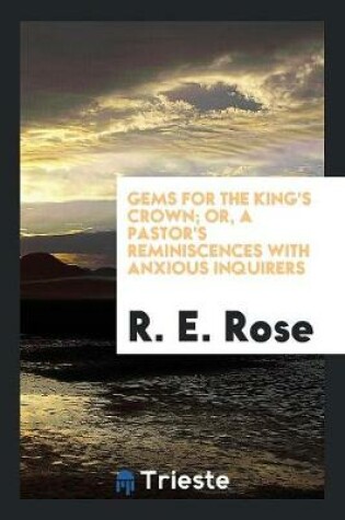 Cover of Gems for the King's Crown; Or, a Pastor's Reminiscences with Anxious Inquirers