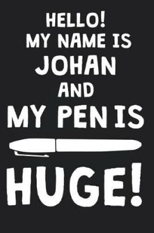 Cover of Hello! My Name Is JOHAN And My Pen Is Huge!