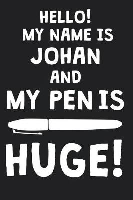 Book cover for Hello! My Name Is JOHAN And My Pen Is Huge!