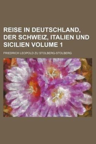 Cover of Reise in Deutschland, Der Schweiz, Italien Und Sicilien Volume 1