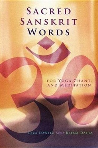 Cover of Sacred Sanskrit Words: For Yoga, Chant, and Meditation