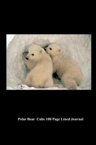 Cover of Polar Bear Cubs 100 Page Lined Journal