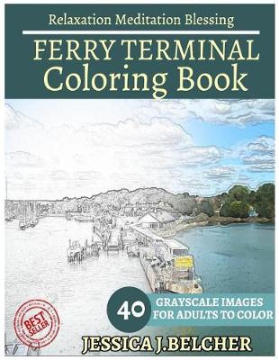 Book cover for Ferry Terminal Coloring Book for Adults Relaxation Meditation Blessing