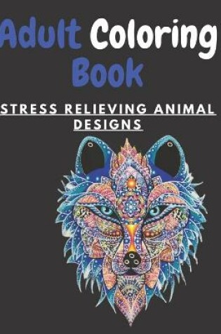 Cover of Adult Coloring Book STRESS RELIEVING ANIMAL DESIGNS