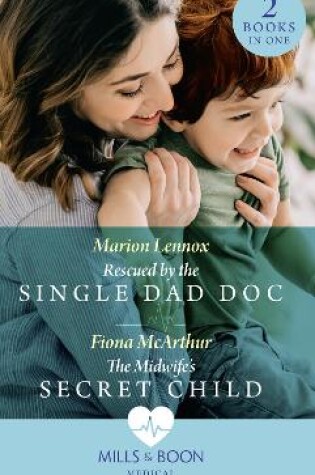 Cover of Rescued By The Single Dad Doc / The Midwife's Secret Child
