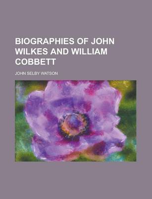 Book cover for Biographies of John Wilkes and William Cobbett