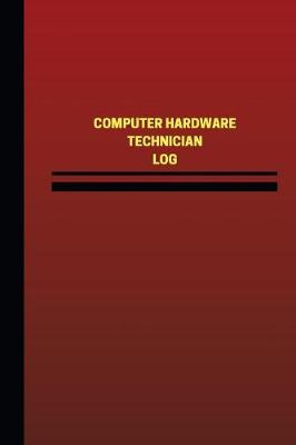 Book cover for Computer Hardware Technician Log (Logbook, Journal - 124 pages, 6 x 9 inches)