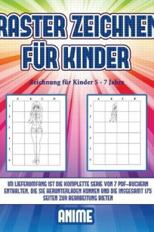 Cover of Zeichnung für Kinder 5 - 7 Jahre (Raster zeichnen für Kinder - Anime)