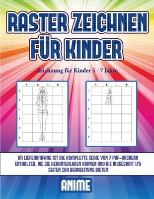 Cover of Zeichnung für Kinder 5 - 7 Jahre (Raster zeichnen für Kinder - Anime)