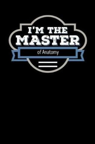 Cover of I'm the Master of Anatomy