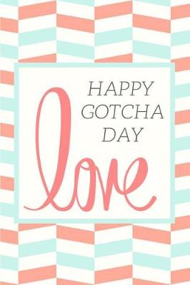 Book cover for Love Happy Gotcha Day