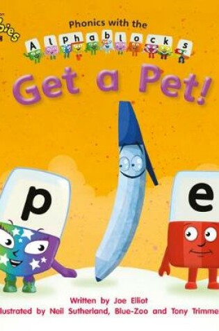 Cover of Phonics with Alphablocks: Get a pet (Home learning edition)