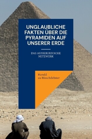 Cover of Unglaubliche Fakten über die Pyramiden auf unserer Erde