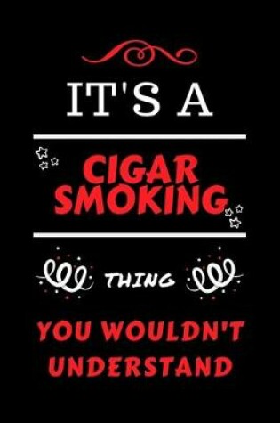 Cover of It's A Cigar Smoking Thing You Wouldn't Understand