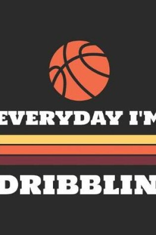 Cover of Everyday I'm Dribblin'