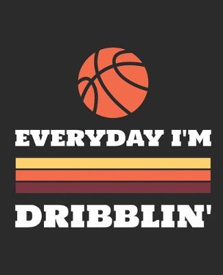 Book cover for Everyday I'm Dribblin'