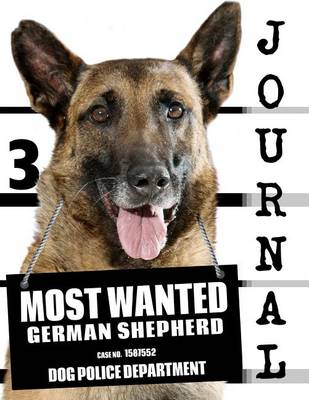 Cover of Most Wanted German Shepherd Journal