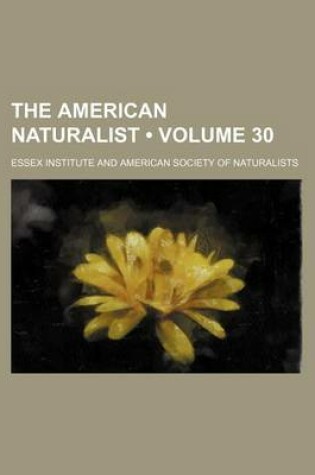 Cover of The American Naturalist (Volume 30)