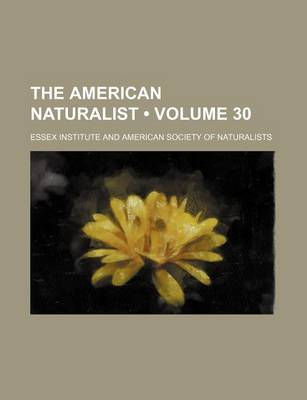 Book cover for The American Naturalist (Volume 30)