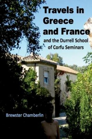 Cover of Travels in Greece and France And the Durrell School Of Corfu Seminars