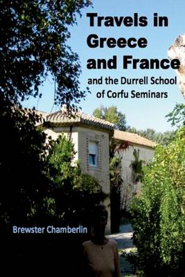 Book cover for Travels in Greece and France And the Durrell School Of Corfu Seminars