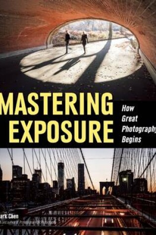 Cover of Mastering Exposure: How Great Photography Begins