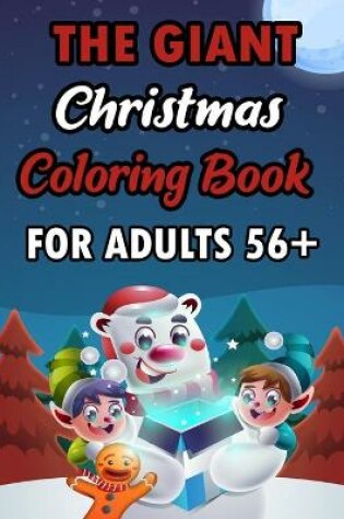 Cover of The Giant Christmas Coloring Book For Aduts 56+