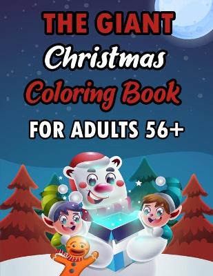 Book cover for The Giant Christmas Coloring Book For Aduts 56+