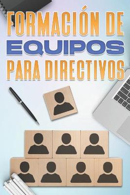 Book cover for Creación de Equipos Para Directivos